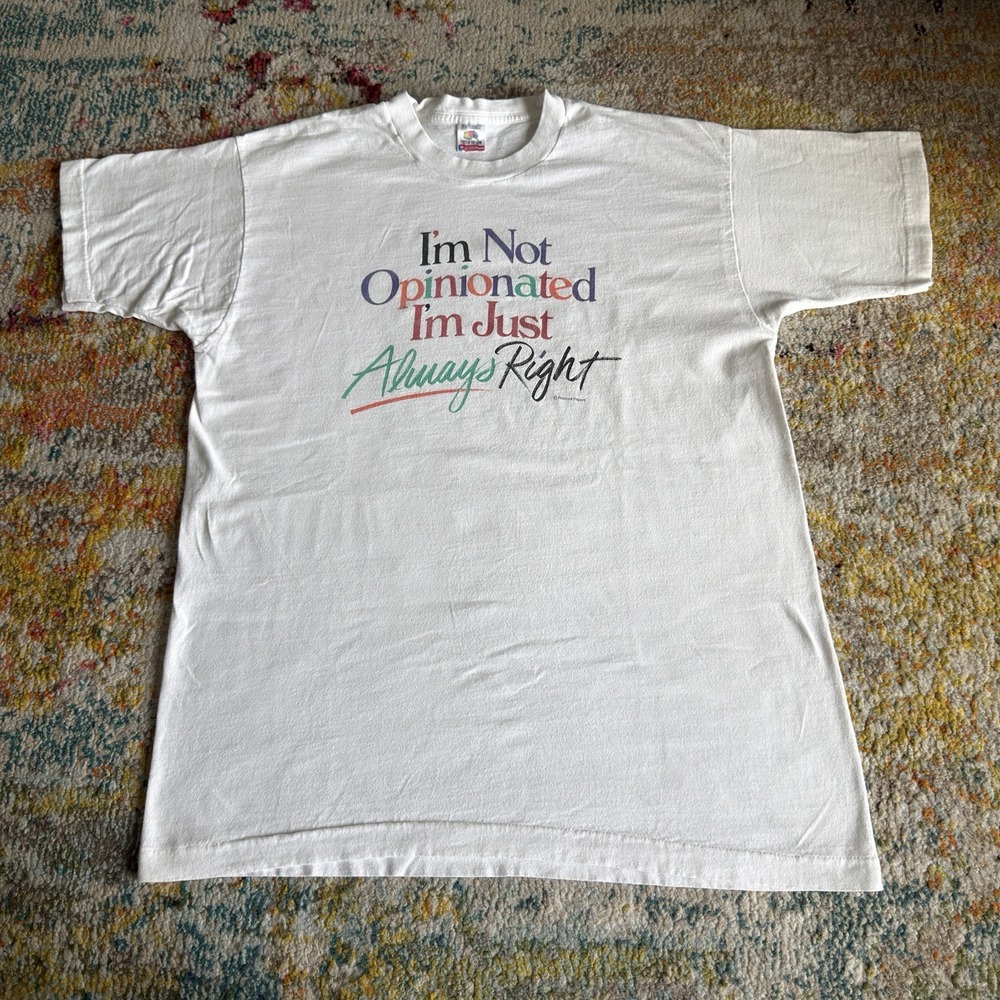 Vintage 90s Im Not Opinionated Im Just Always Right T-Shirt XL Single Stitch